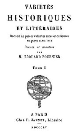 [Gutenberg 42464] • Variétés Historiques et Littéraires (01/10) / Recueil de pièces volantes rares et curieuses en prose et en vers